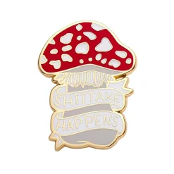 Erstwilder Shiitake Happens Enamel Pin^ Enamel Pins